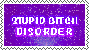 Stupid Bitch Disorder